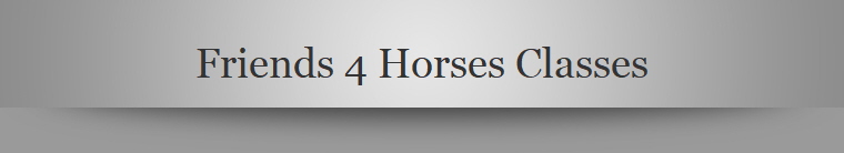 Friends 4 Horses Classes